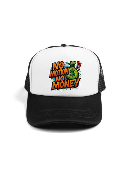 No Motion No Money Trucker Hat