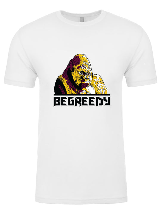 Be Greedy Unisex T-Shirt