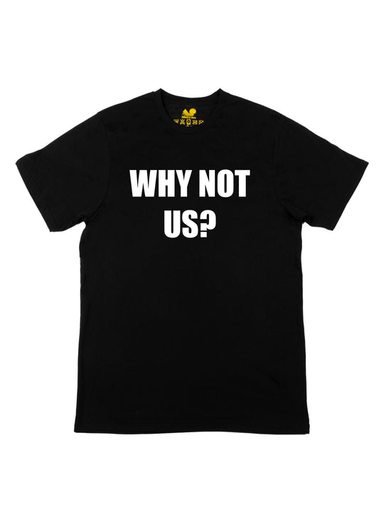 Why Not Us Unisex T-Shirt