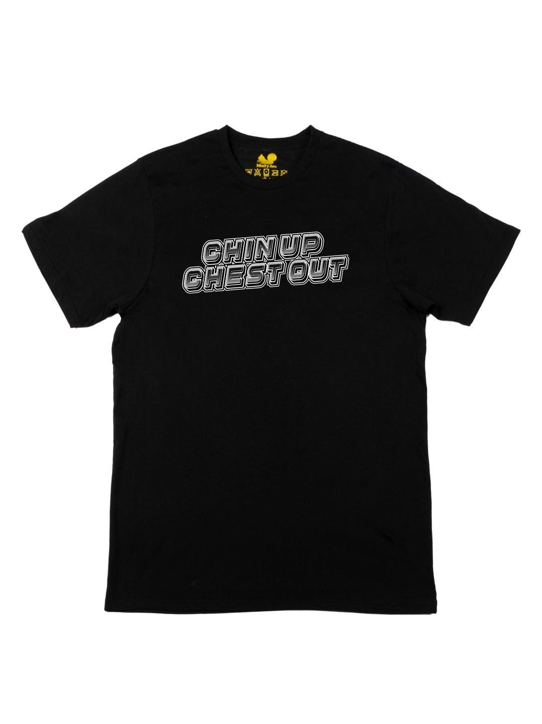 Chin Up Chest Out Unisex T-Shirt
