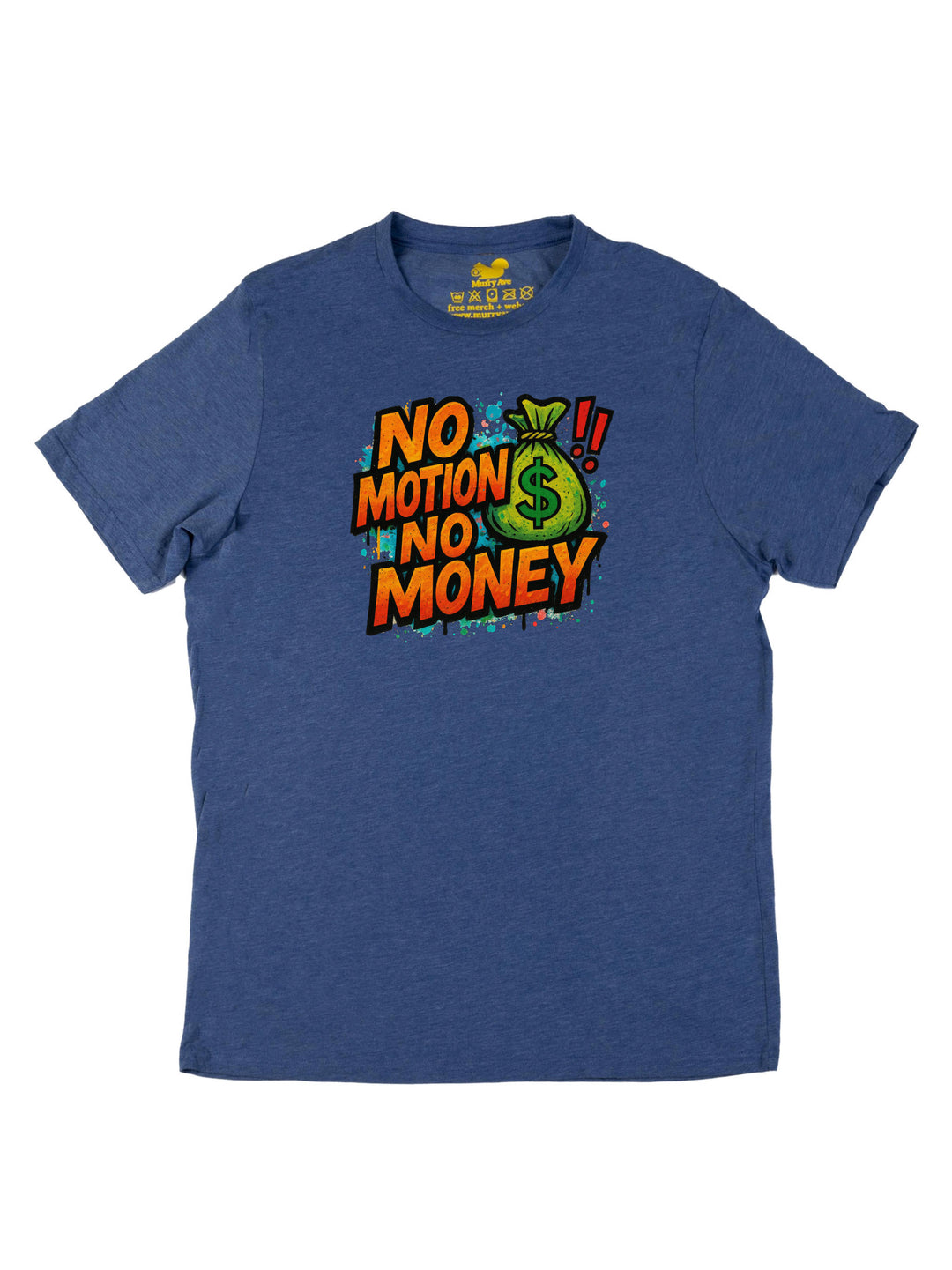 No Motion No Money Unisex T-Shirt