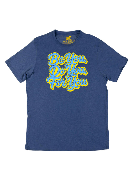Be You Do You For You Unisex T-Shirt