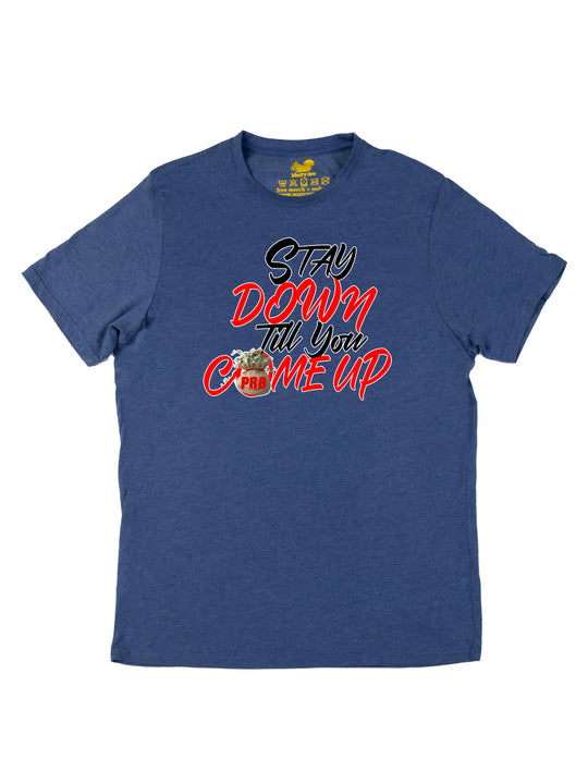 Stay Down Till You Come Up Unisex T-Shirt