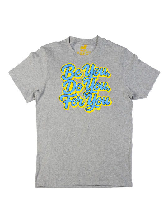 Be You Do You For You Unisex T-Shirt