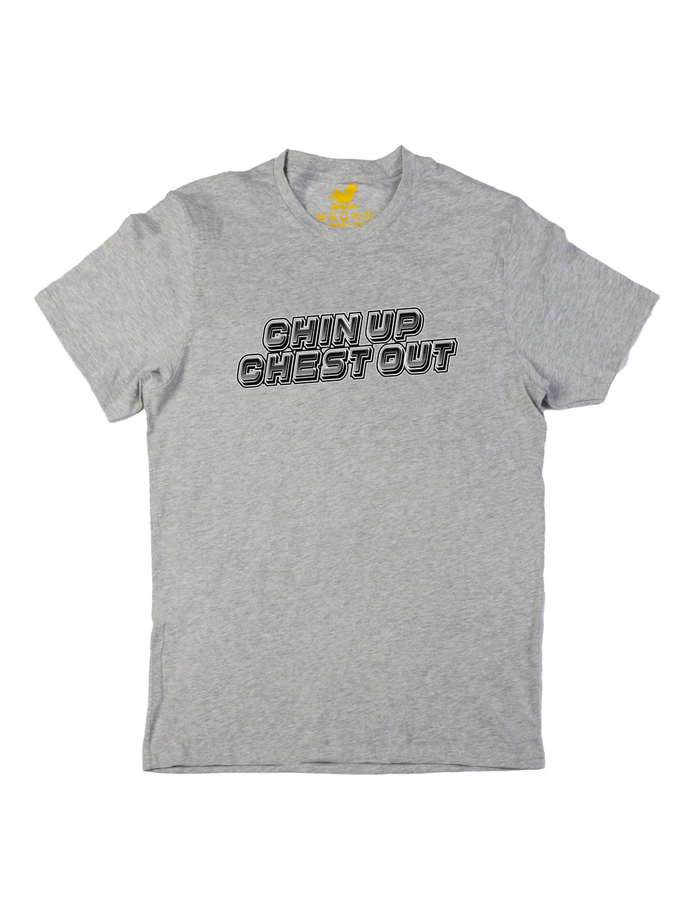 Chin Up Chest Out Unisex T-Shirt