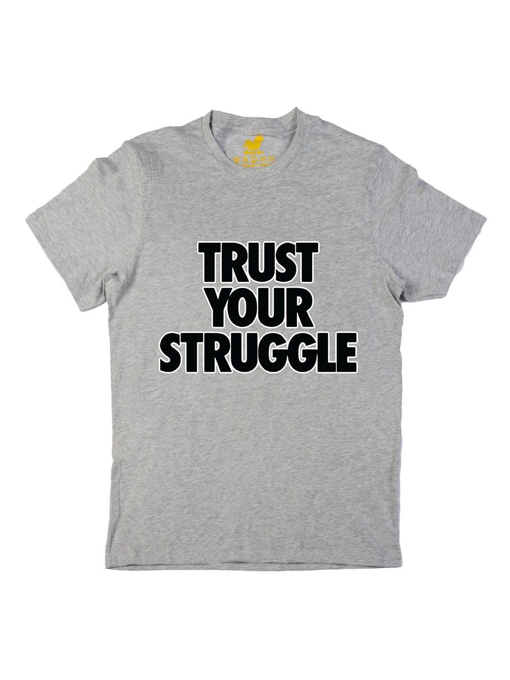 Trust Your Struggle Unisex T-Shirt