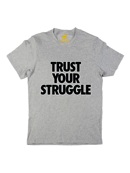 Trust Your Struggle Unisex T-Shirt