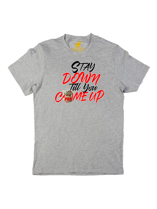 Stay Down Till You Come Up Unisex T-Shirt