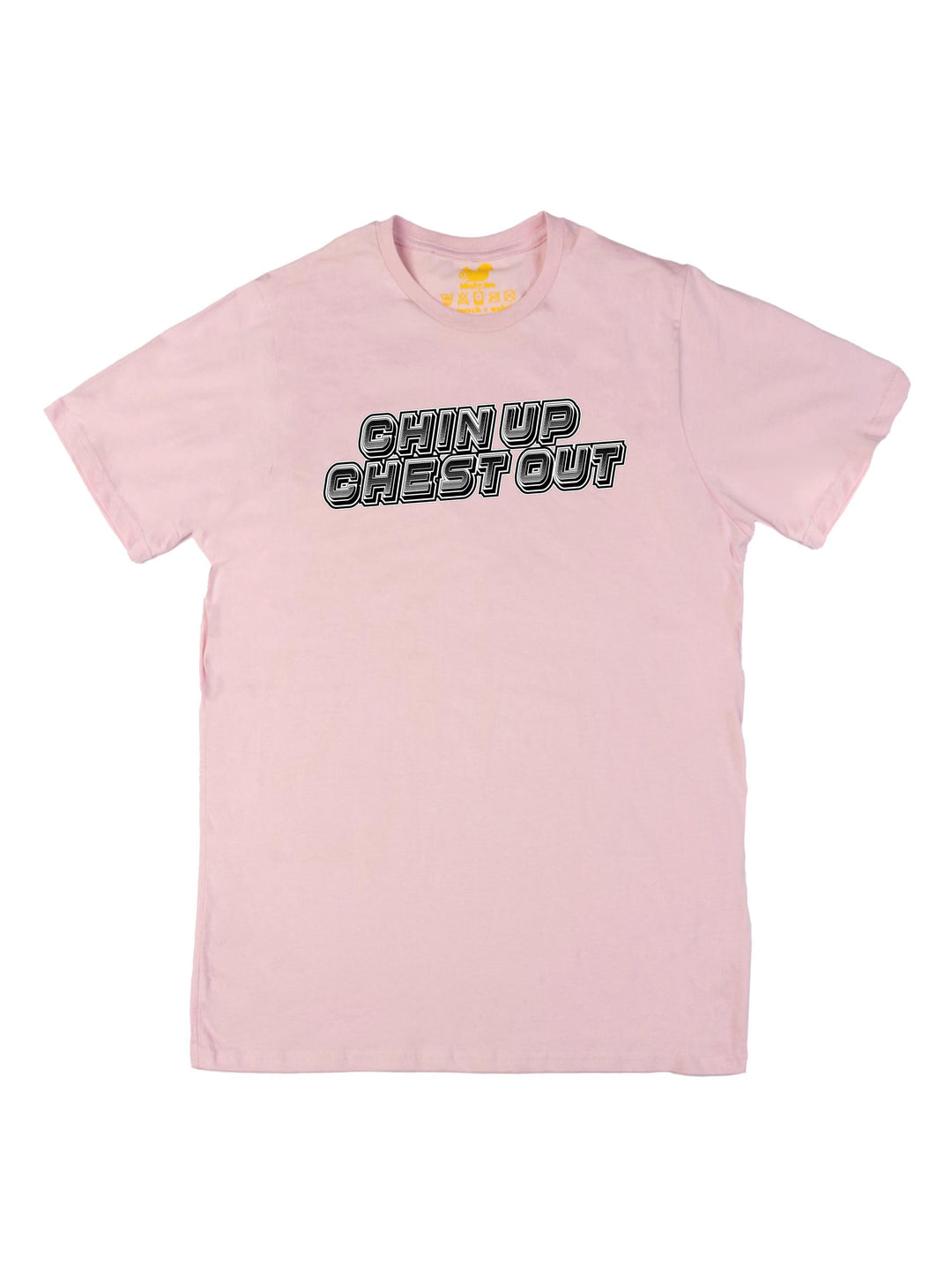 Chin Up Chest Out Unisex T-Shirt