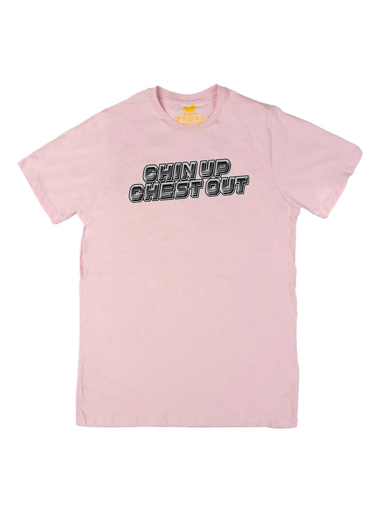 Chin Up Chest Out Unisex T-Shirt