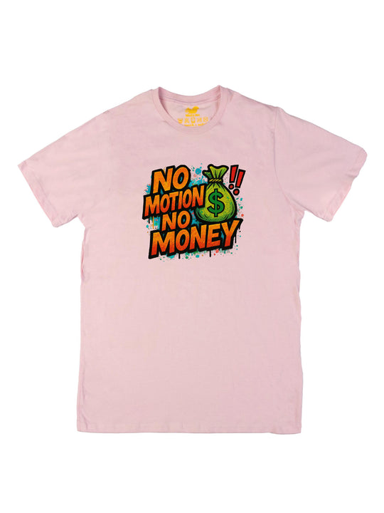 No Motion No Money Unisex T-Shirt
