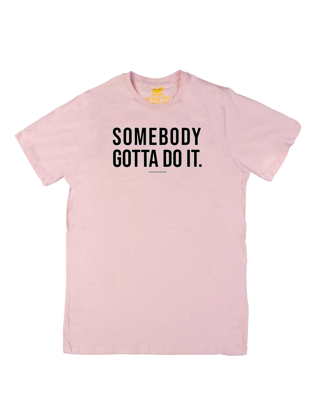 Somebody Gotta Do It V1 B2B Unisex T-Shirt