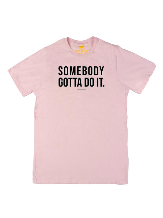 Somebody Gotta Do It V1 B2B Unisex T-Shirt