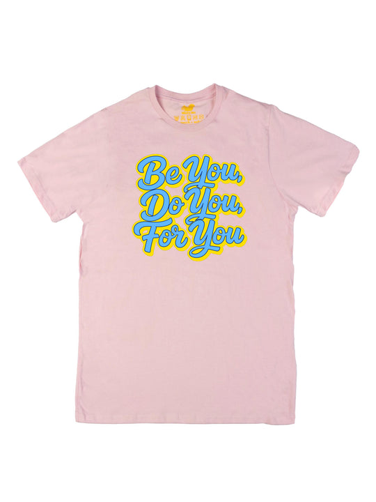 Be You Do You For You Unisex T-Shirt