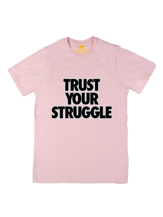 Trust Your Struggle Unisex T-Shirt