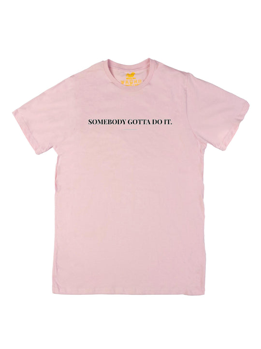 Somebody Gotta Do It V2 B2B Unisex T-Shirt