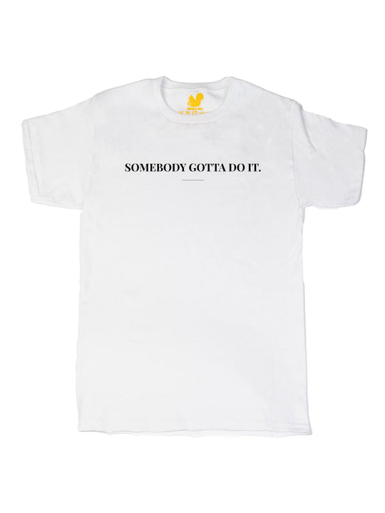 Somebody Gotta Do It V2 B2B Unisex T-Shirt