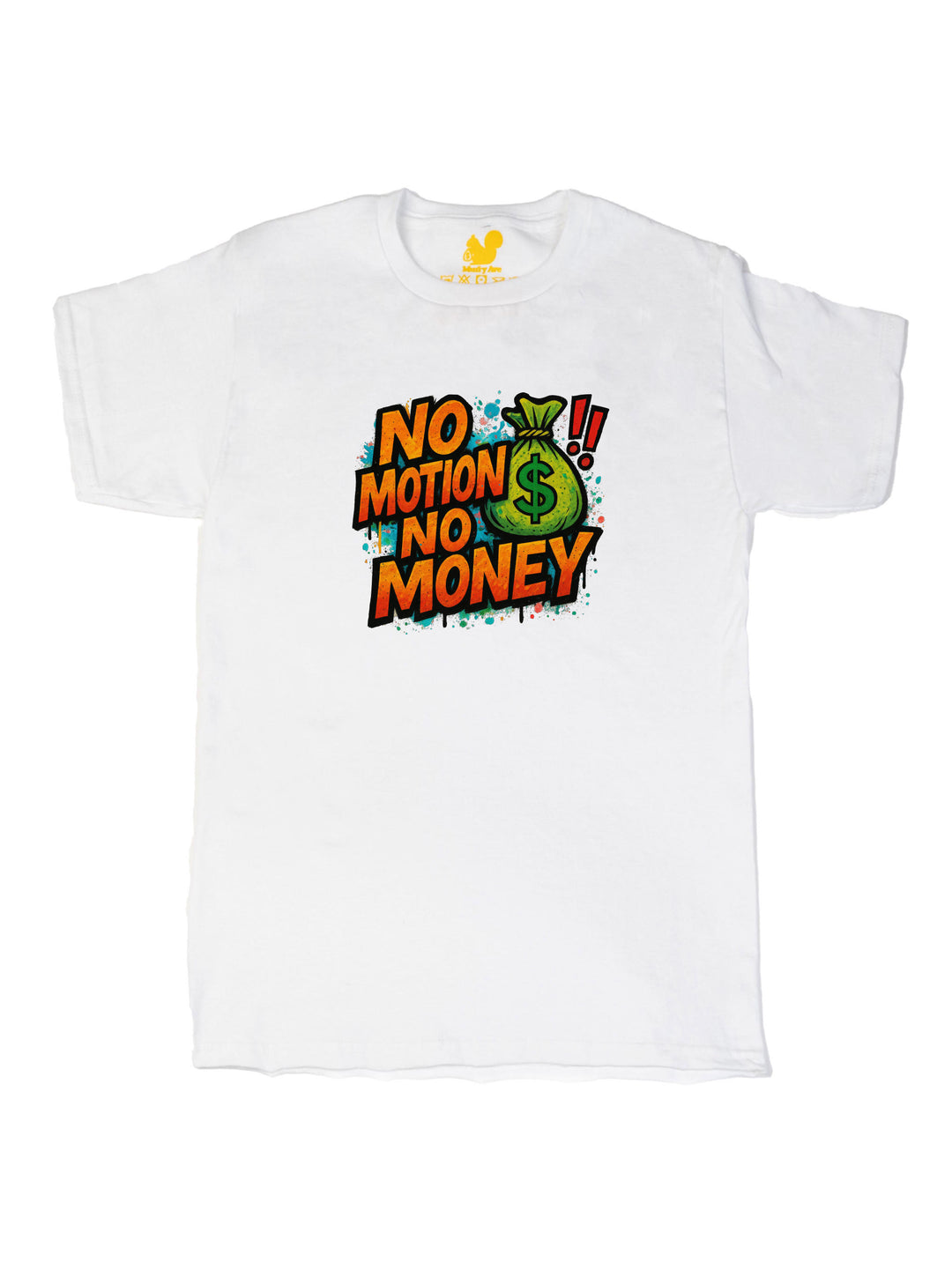 No Motion No Money Unisex T-Shirt
