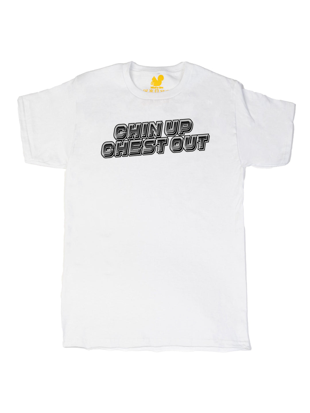 Chin Up Chest Out Unisex T-Shirt