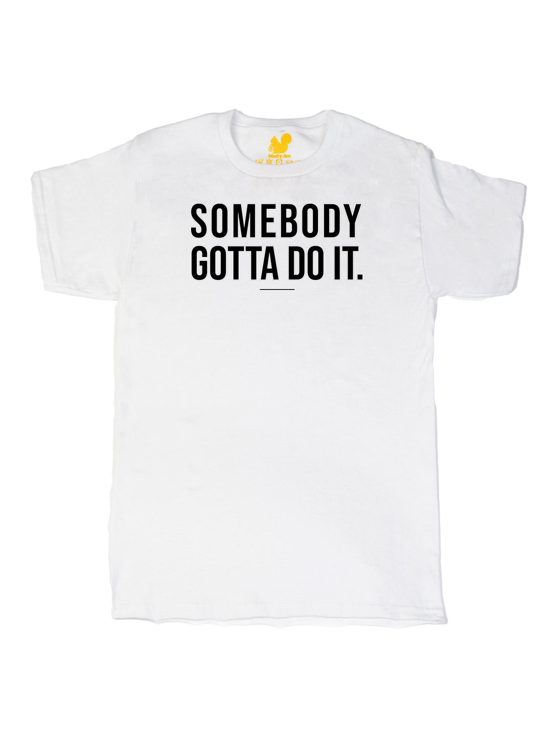 Somebody Gotta Do It V1 B2B Unisex T-Shirt