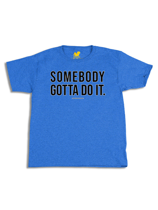Somebody Gotta Do It V1 B2B Youth T-Shirt