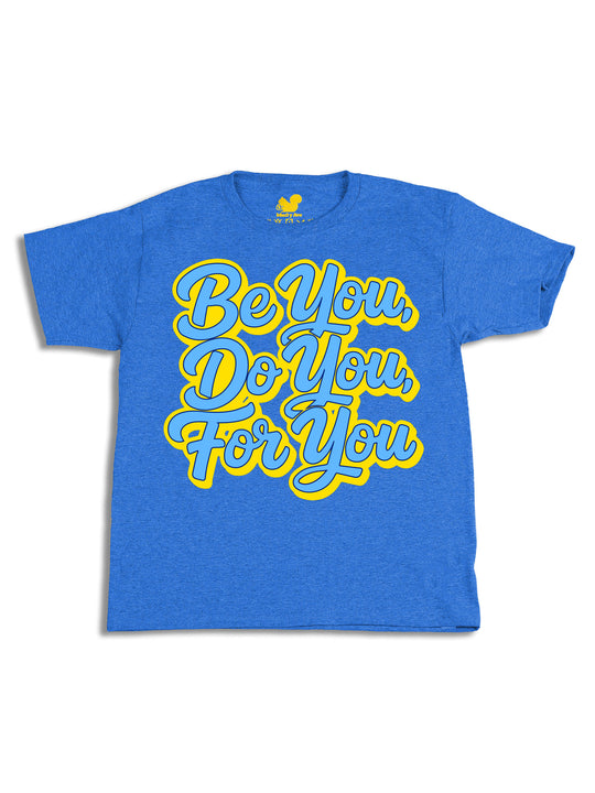 Be You Do You For You Youth T-Shirt