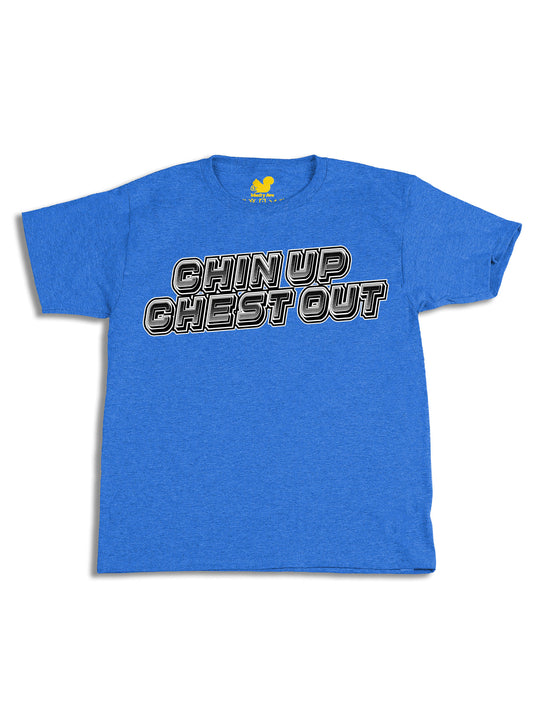 Chin Up Chest Out Youth T-Shirt