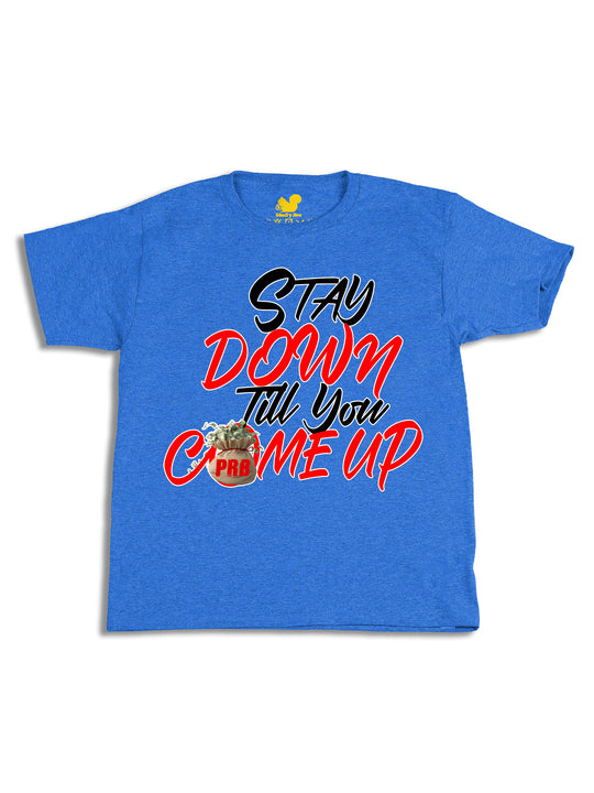 Stay Down Till You Come Up Youth T-Shirt