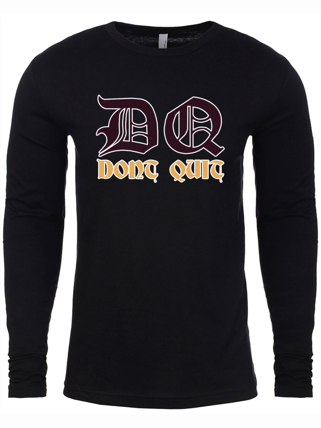 Dont Quit Long Sleeve