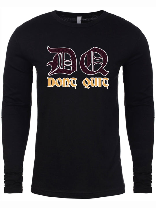 Dont Quit Long Sleeve