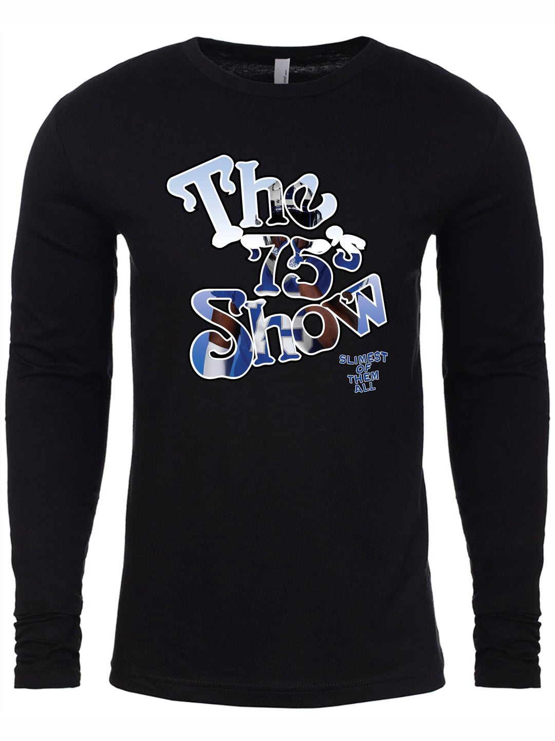 The 75s Show Long Sleeve