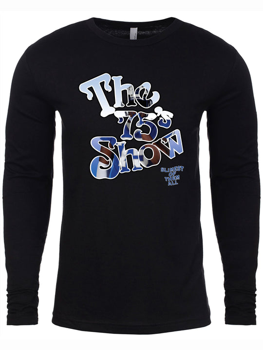 The 75s Show Long Sleeve