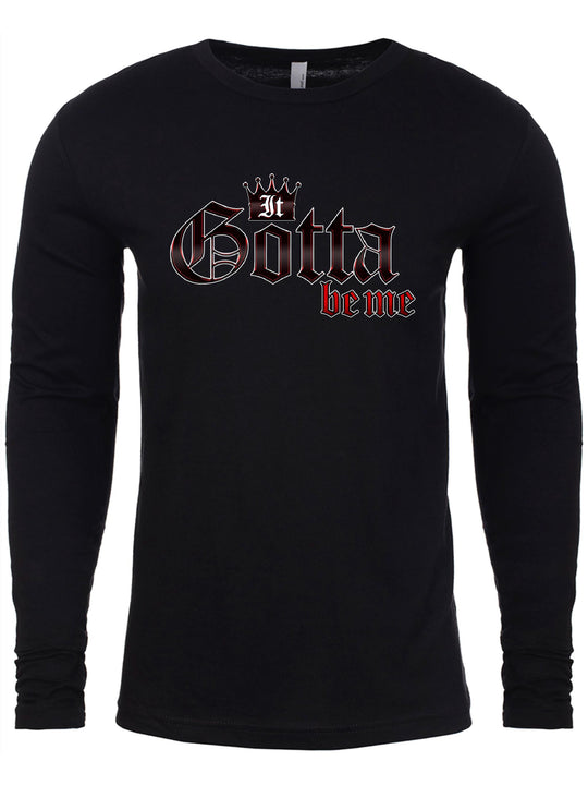 It Gotta Be Me Long Sleeve