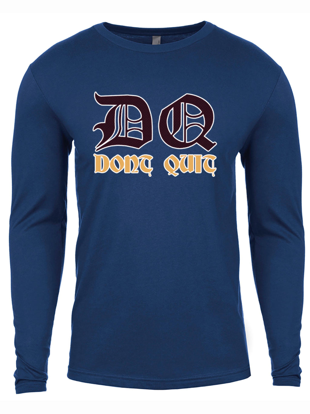 Dont Quit Long Sleeve