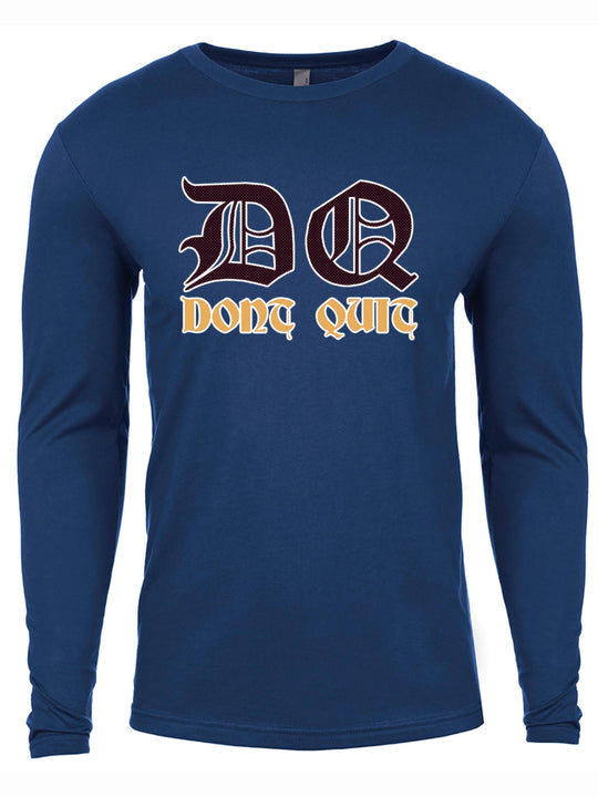 Dont Quit Long Sleeve