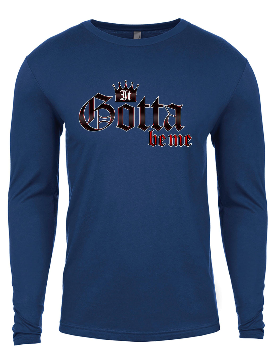 It Gotta Be Me Long Sleeve