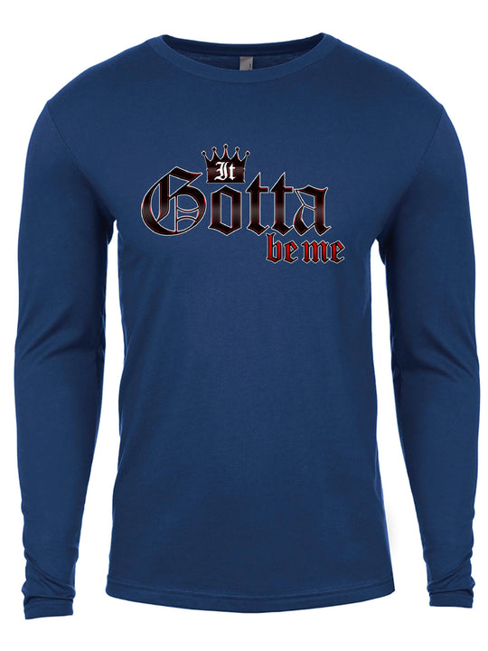 It Gotta Be Me Long Sleeve