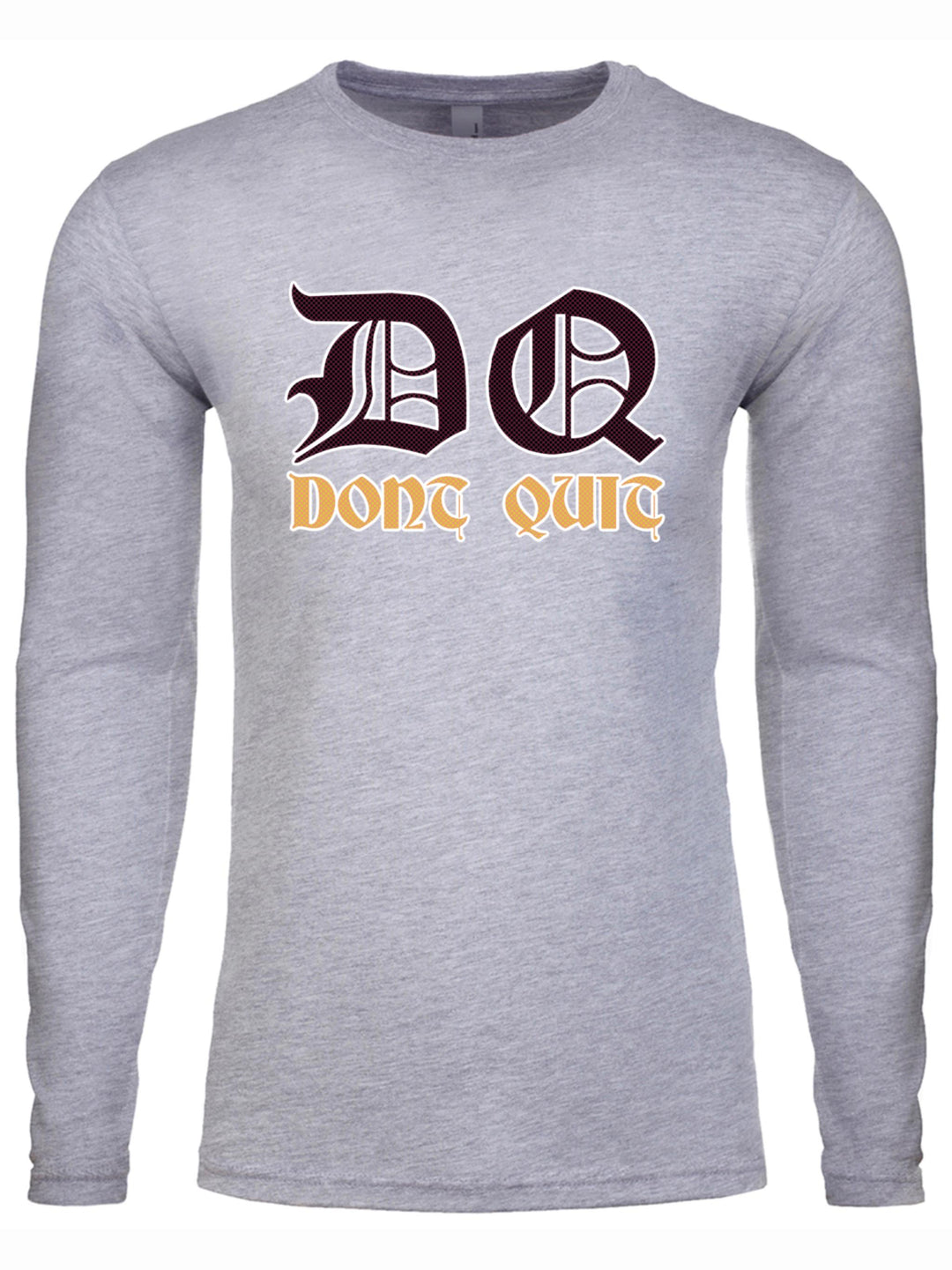 Dont Quit Long Sleeve