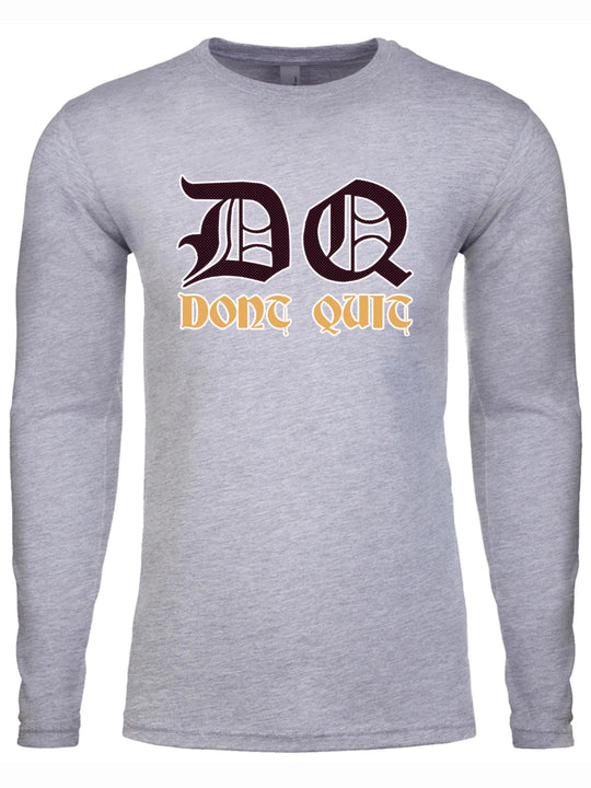 Dont Quit Long Sleeve