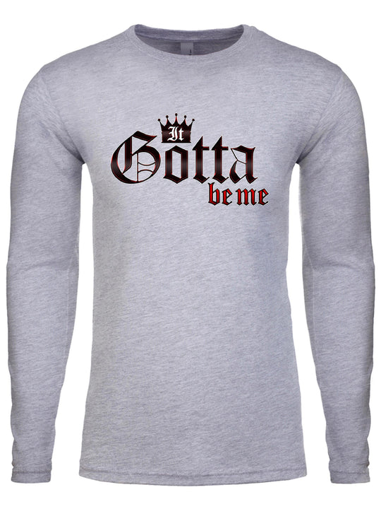 It Gotta Be Me Long Sleeve