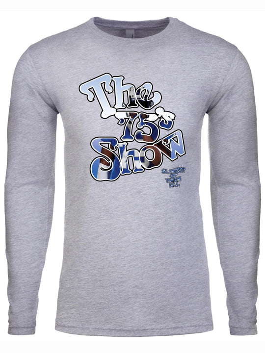The 75s Show Long Sleeve