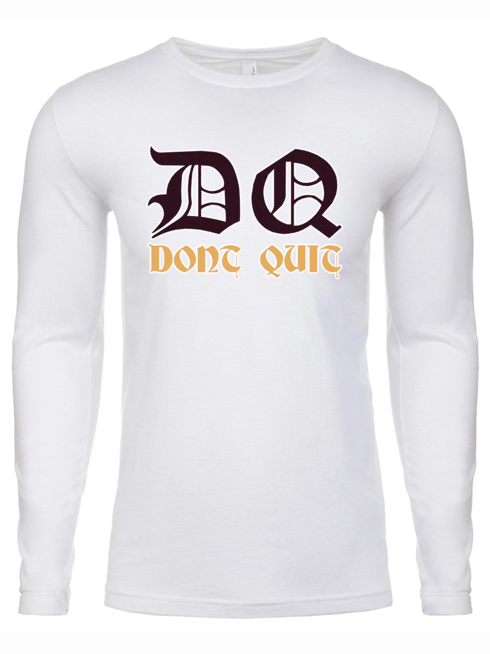 Dont Quit Long Sleeve