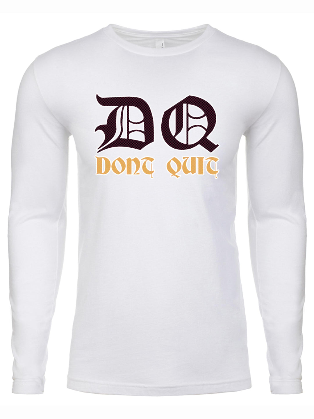 Dont Quit Long Sleeve
