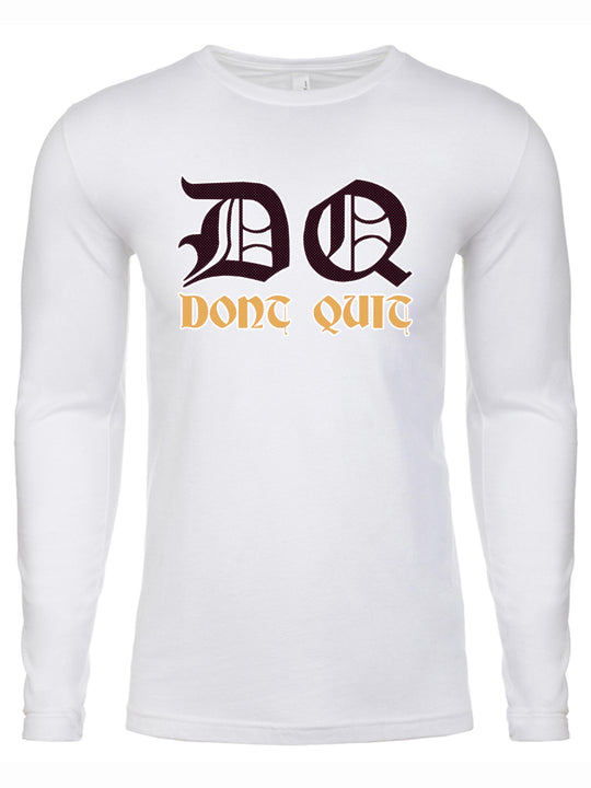 Dont Quit Long Sleeve