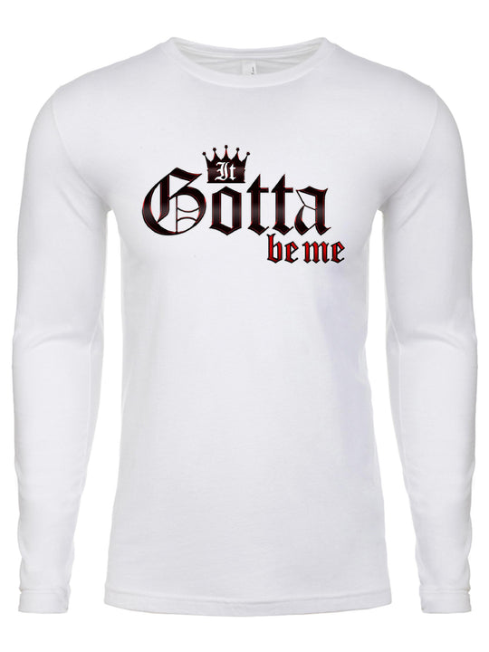 It Gotta Be Me Long Sleeve