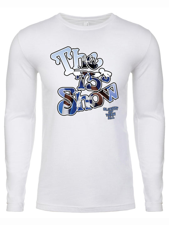 The 75s Show Long Sleeve