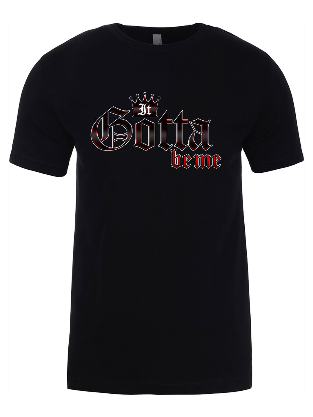 It Gotta Be Me Unisex T-Shirt