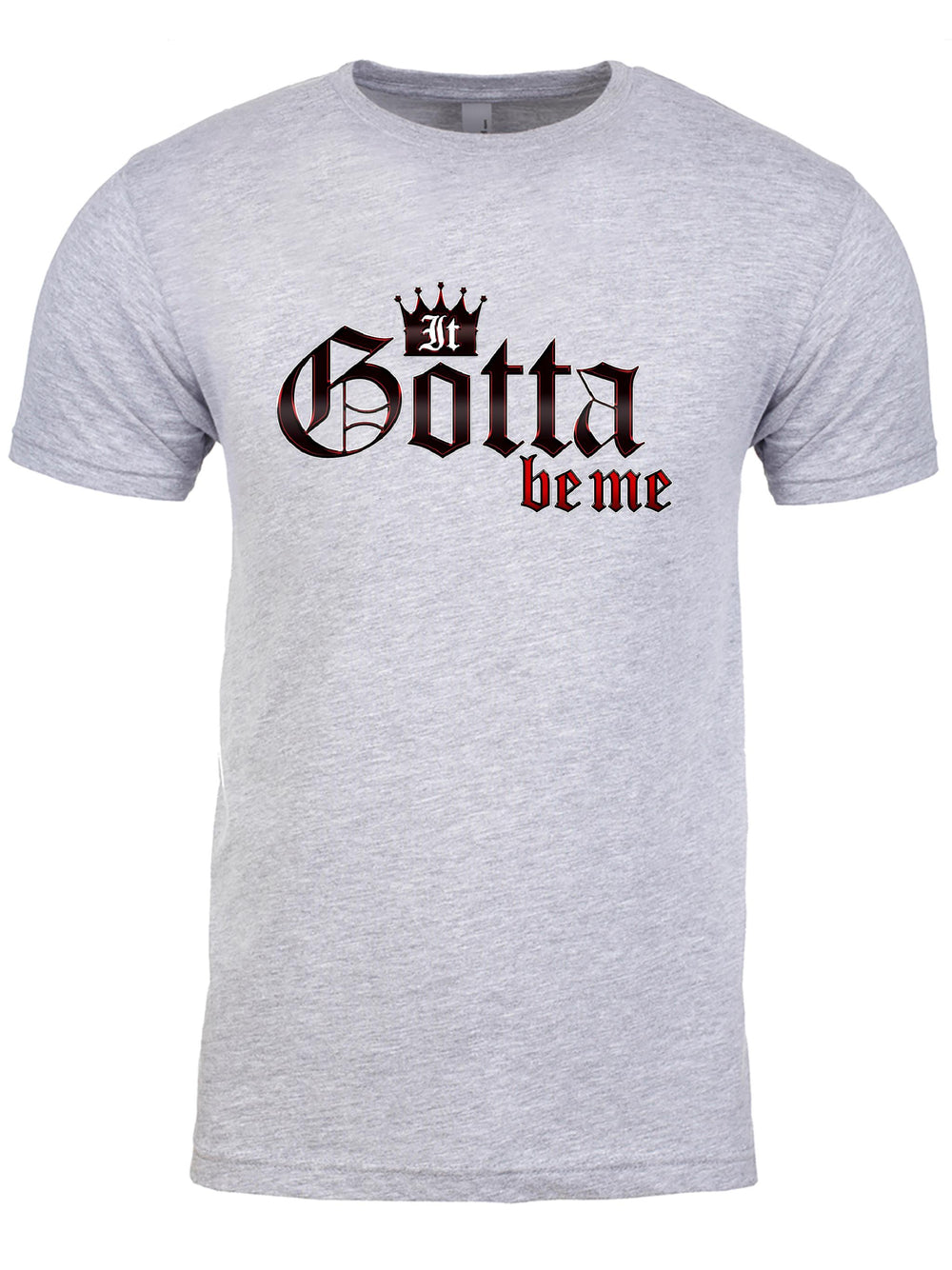 It Gotta Be Me Unisex T-Shirt