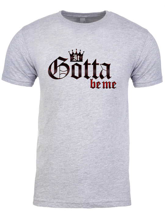 It Gotta Be Me Unisex T-Shirt