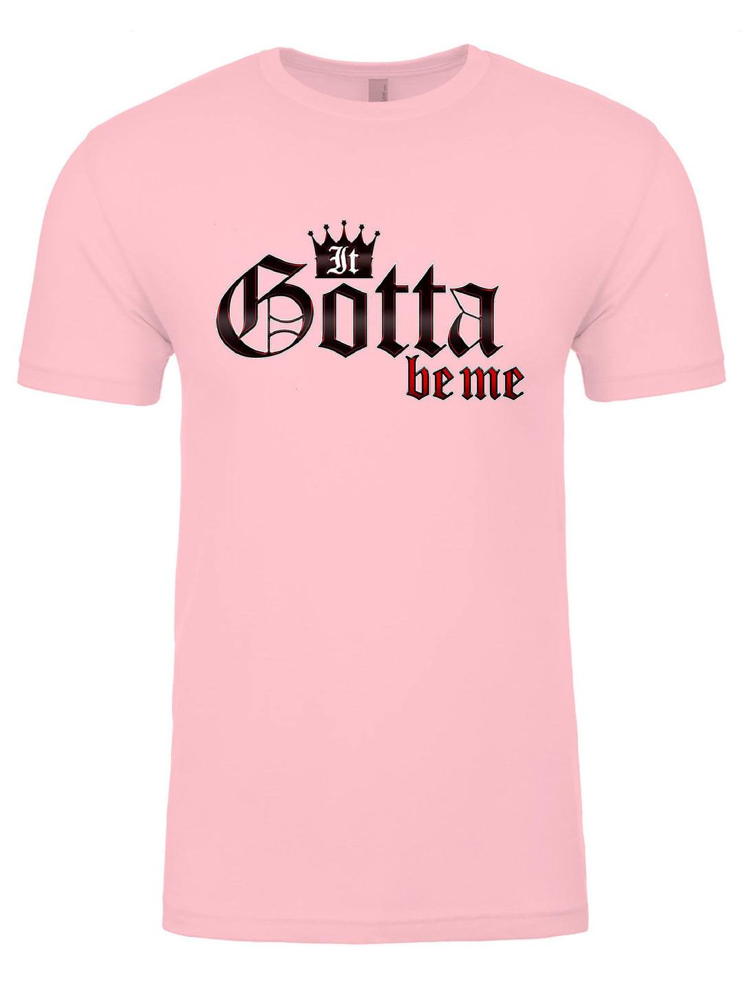 It Gotta Be Me Unisex T-Shirt